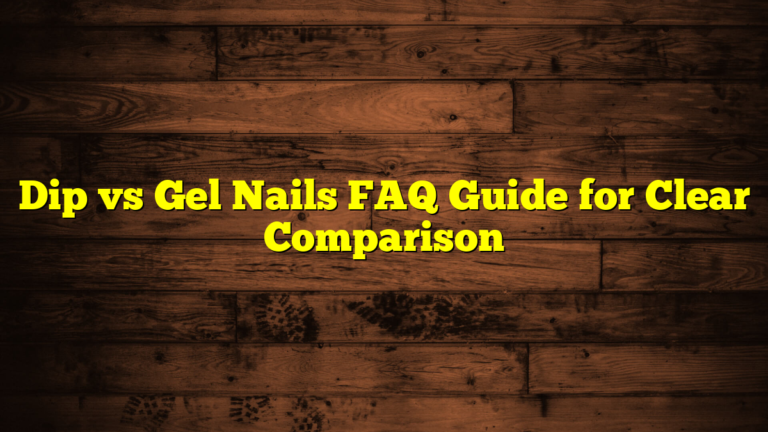 Dip vs Gel Nails FAQ Guide for Clear Comparison