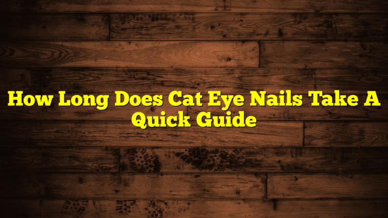How Long Does Cat Eye Nails Take A Quick Guide