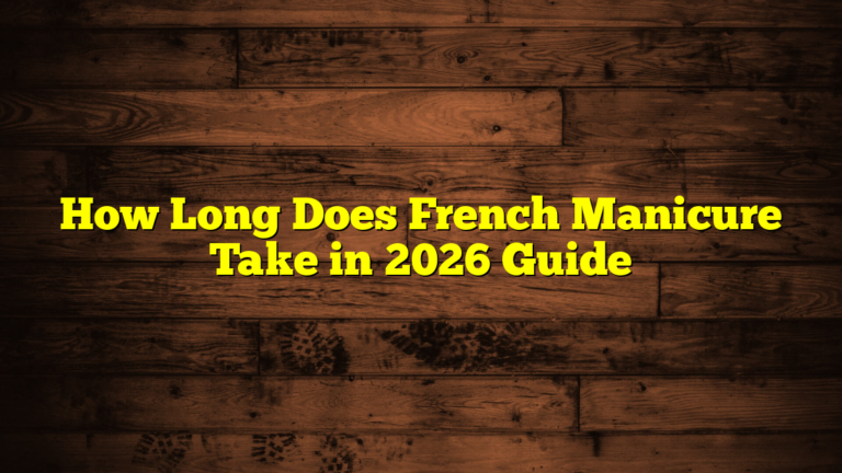 How Long Does French Manicure Take in 2026 Guide