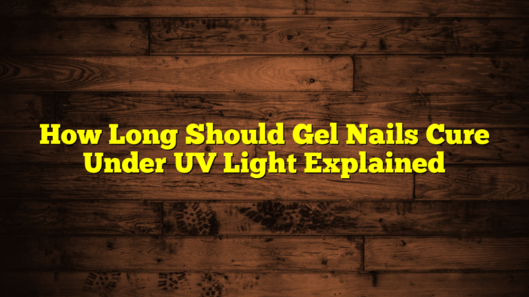 How Long Should Gel Nails Cure Under UV Light Explained