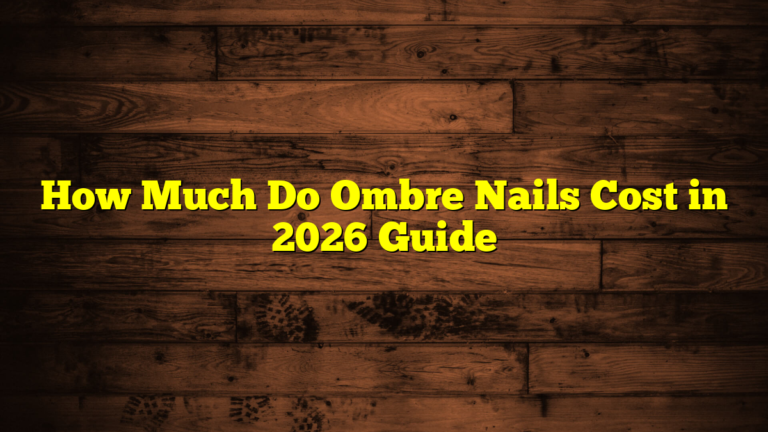 How Much Do Ombre Nails Cost in 2026 Guide