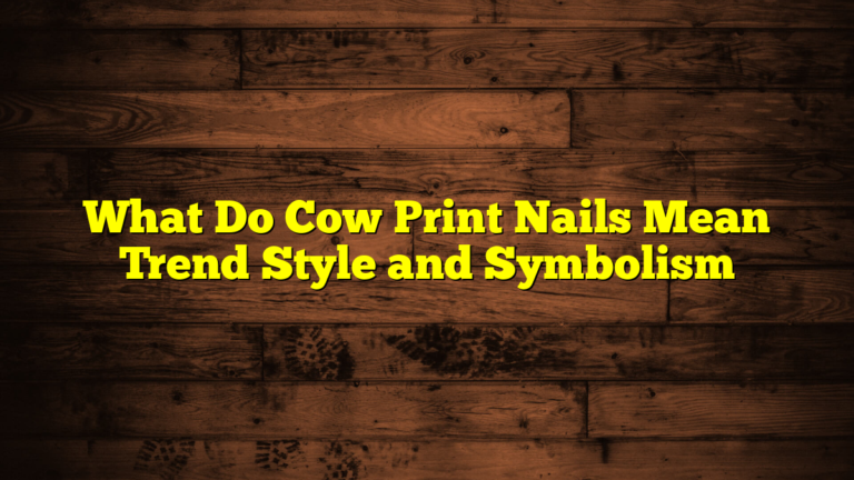 What Do Cow Print Nails Mean Trend Style and Symbolism
