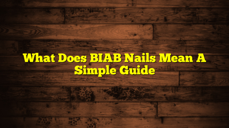 What Does BIAB Nails Mean A Simple Guide