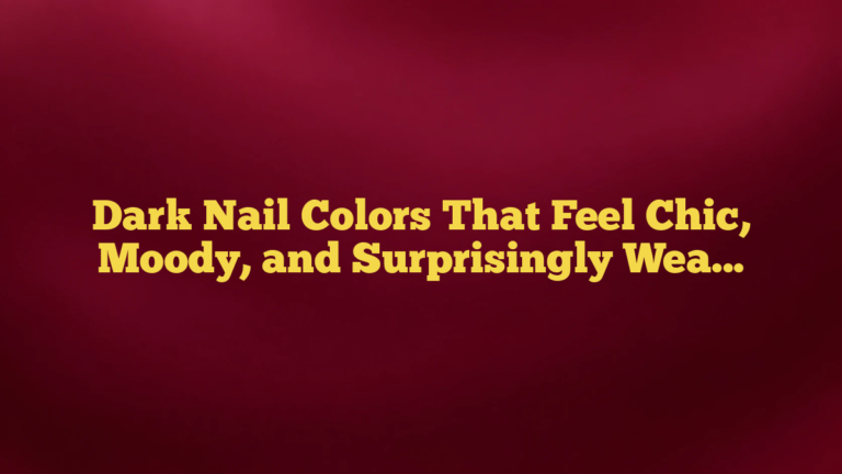 Dark Nail Colors That Feel Chic, Moody, and Surprisingly Wearable