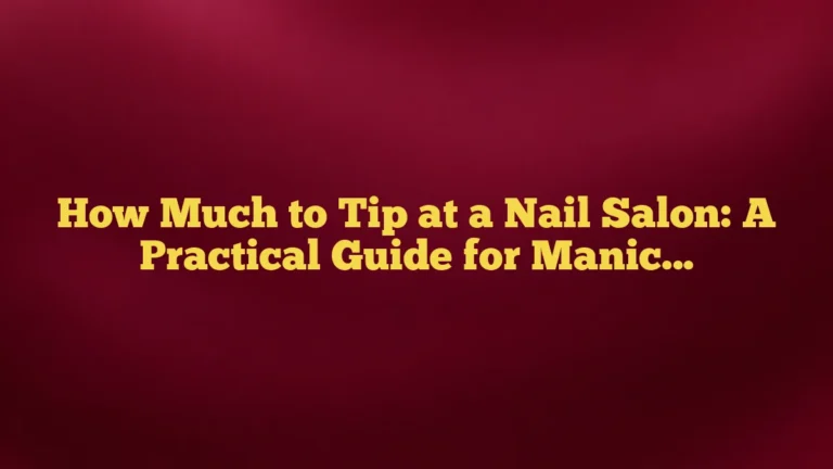 How Much to Tip at a Nail Salon: A Practical Guide for Manicures, Pedicures, and More
