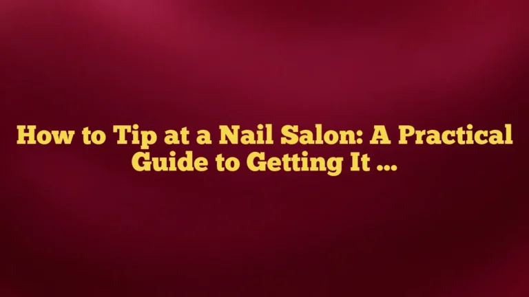 How to Tip at a Nail Salon: A Practical Guide to Getting It Right