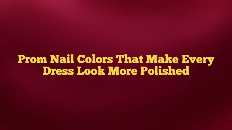 Prom Nail Colors That Make Every Dress Look More Polished