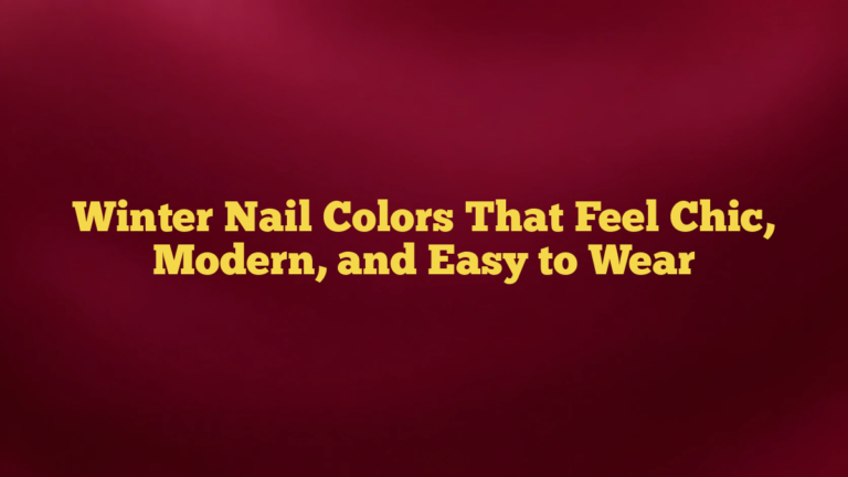 Winter Nail Colors That Feel Chic, Modern, and Easy to Wear